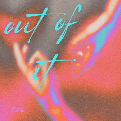 OuT Of iT -prod by isaac flame