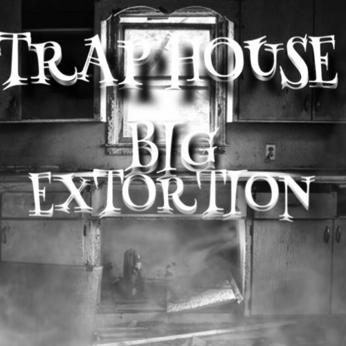 Stream Trap House by Big Extortion Listen online for free on SoundCloud