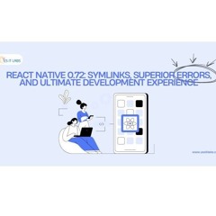 React Native 0.72: Symlinks, Superior Errors, and Ultimate Development Experience