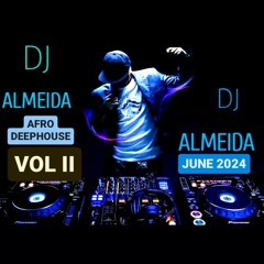 DJ ALMEIDA AFRO DEEPHOUSE MIXTAPE VOL II JUNE 2024
