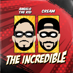 Angelo The Kid & Cream - The Incredible