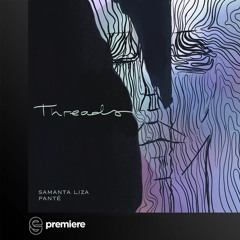 Premiere: Samanta Liza, Panté - Threads (Extended Mix) - But Did You Dance