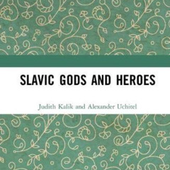 [VIEW] EPUB 💞 Slavic Gods and Heroes by  Judith Kalik &  Alexander Uchitel EBOOK EPU
