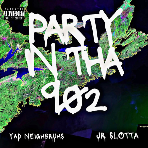 YAD NeighBruhs - Party In Tha 902 (Feat. JR Slotta)