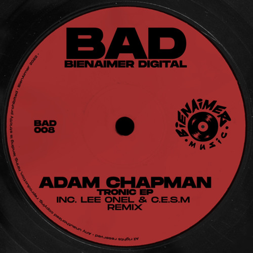 Adam Chapman - Tronic EP (inc. Lee Onel & C.E.S.M. remixes) [BAD008]
