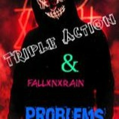 Triple Action Ft. FallxnxRain
