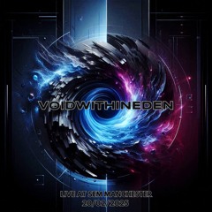 VOIDWITHINEDEN – Live DJ Set @ SEM Manchester (20/02/2025)