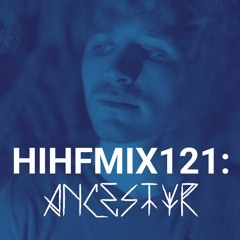 Ancestyr: HIHF Guest Mix Vol. 121