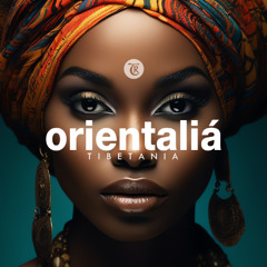 ORIENTALIA - Finest Organic & Oriental Deep House Music by Tibetania