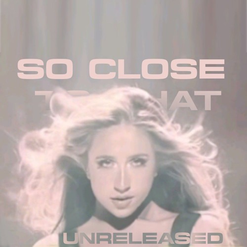 So Close To What TATE MCRAE Unreleased