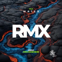 Tyla - Water (ABERCI Afro Deep Remix) - RMX Series #011