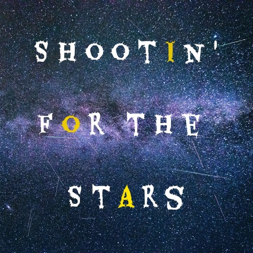 Shootin‘ for the Stars