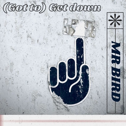 Mr Bird - (Got To) Get Down Part 2 (VOCAL MIX)