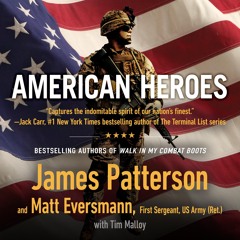 American Heroes By James Patterson and Matt Eversmann (Audiobook Excerpt)