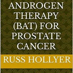 Read PDF 📦 Adaptive Bipolar Androgen Therapy (BAT) for Prostate Cancer: Prostate Can