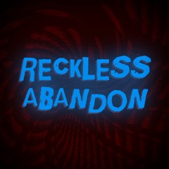 RECKLESS ABANDON