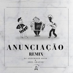 Dj Anderson Bass & Abel Araújo - Anunciação ( Remix )