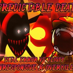 Unpredictable Death [Fatal Error Vs. Fliqpy (UNRESPONSIVE X Overkill)