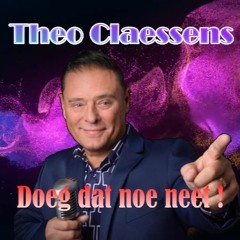 Theo Claessens - Doeg Dat Noe Neet