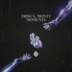 Trixus, Montt - Moments