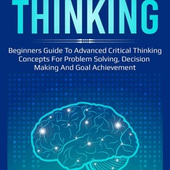 DOWNLOAD/PDF Critical Thinking: Beginners guide to advanced critical thinking co