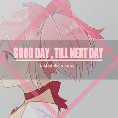 [+FLP] Good day, till next day - A Madoka's sans.