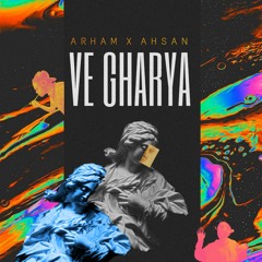 ve Gharya | Arham × AHSAN