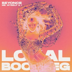 Beyoncé - Me, Myself And I (Lokal Bootleg) [FREE DOWNLOAD]