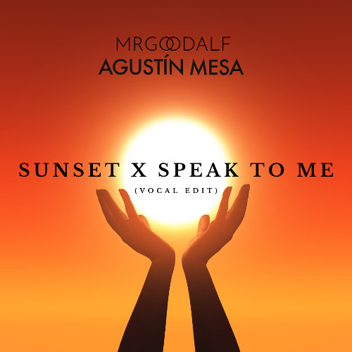 Sunset x Speak To Me (Agustin Mesa & MRGOODALF Vocal Edit)