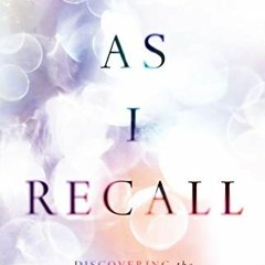 ✔️ Read As I Recall: Discovering the Place of Memories in Our Spiritual Life by  Casey Tygrett