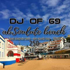 AbSoulute Beach Radio Show #250 - Finest electronic live in the mix by DJ of 69