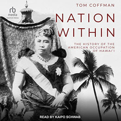Access EBOOK 📄 Nation Within: The History of the American Occupation of Hawai'i by