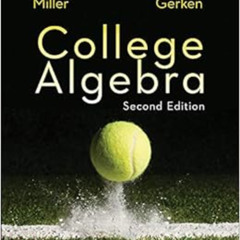 [Read] KINDLE 💏 College Algebra (Collegiate Math) by Julie Miller,Donna Gerken EBOOK