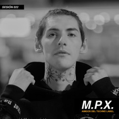 M.P.X. | #022 SESIÓN ADT LABEL