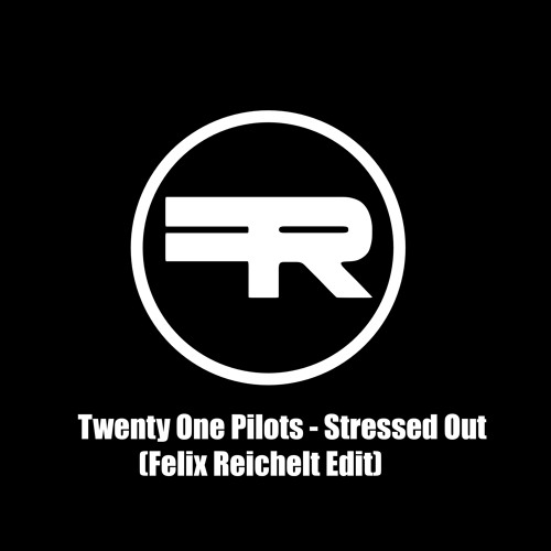 Twenty One Pilots- Stressed Out (Felix Reichelt Edit) Wav