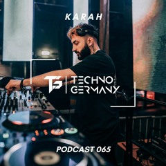 KARAH - Techno Germany Podcast 065