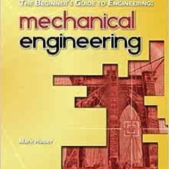 ( xYwr ) The Beginner's Guide to Engineering: Mechanical Engineering by Mark Huber ( Aou )