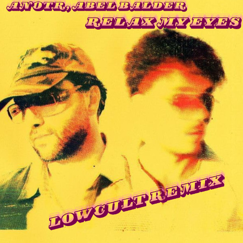 [FREE DOWNLOAD] ANOTR, Abel Balder - Relax My Eyes (LowCult Remix)