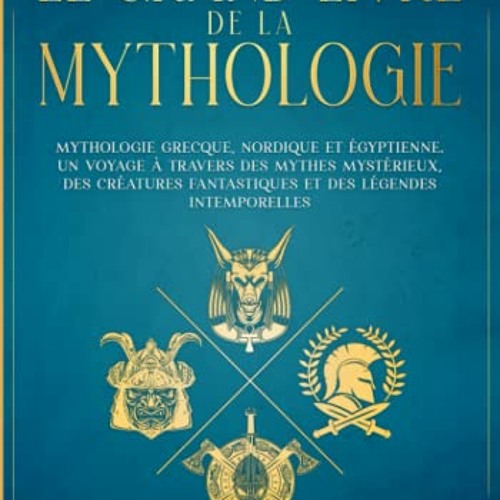 Le Grand Livre de la Mythologie - 3 Livres en 1 - Mythologie Grecque, Nordique et Égyptienne. Un Voyage à Travers des Mythes Mystérieux, des Créatures ... des Légendes Intemporelles (French Edition) epub vk - Kwn3K9NrXt