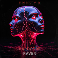 BRIDGEY-B - Hardcore Raver( Radio Edit) (M)