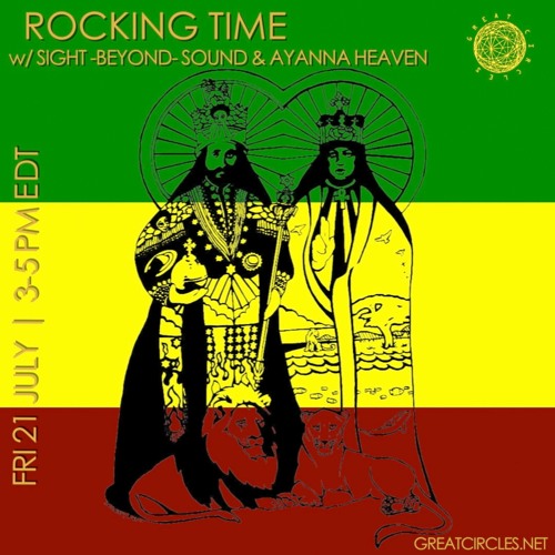 Rocking Time w/ Sight -Beyond- Sound & Ayanna Heaven  - 21July2023