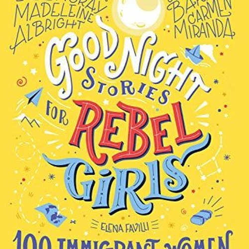 ✔️ [PDF] Download 100 Immigrant Women Who Changed the World (Good Night Stories for Rebel Girls,