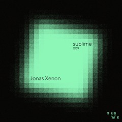 Sublime 009: Jonas Xenon (Live set in Taipei)
