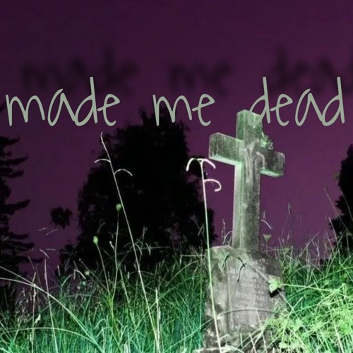 made me dead .prod. fwthis1will x allijah4k