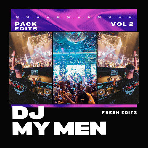 Stream PACK EDITS FRESH EDITS VOL 2 DJ MY MEN (FREE DOWNLOAD) by DJ MY