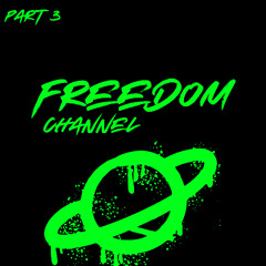 FREEDOM CHANNEL (PART 3)
