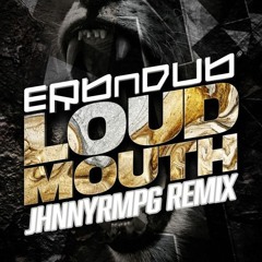 Loud Mouth (JHNNYRMPG Remix)