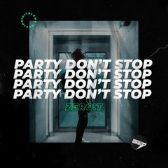 ZERO:T - Party Don't Stop (Original Mix)  |  [ OUT NOW !!! ]