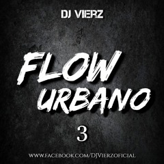 DJ VIERZ - Flow Urbano 3 (Reggaeton,Hits Urbanos..)