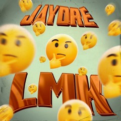 JAYDRE - LMK